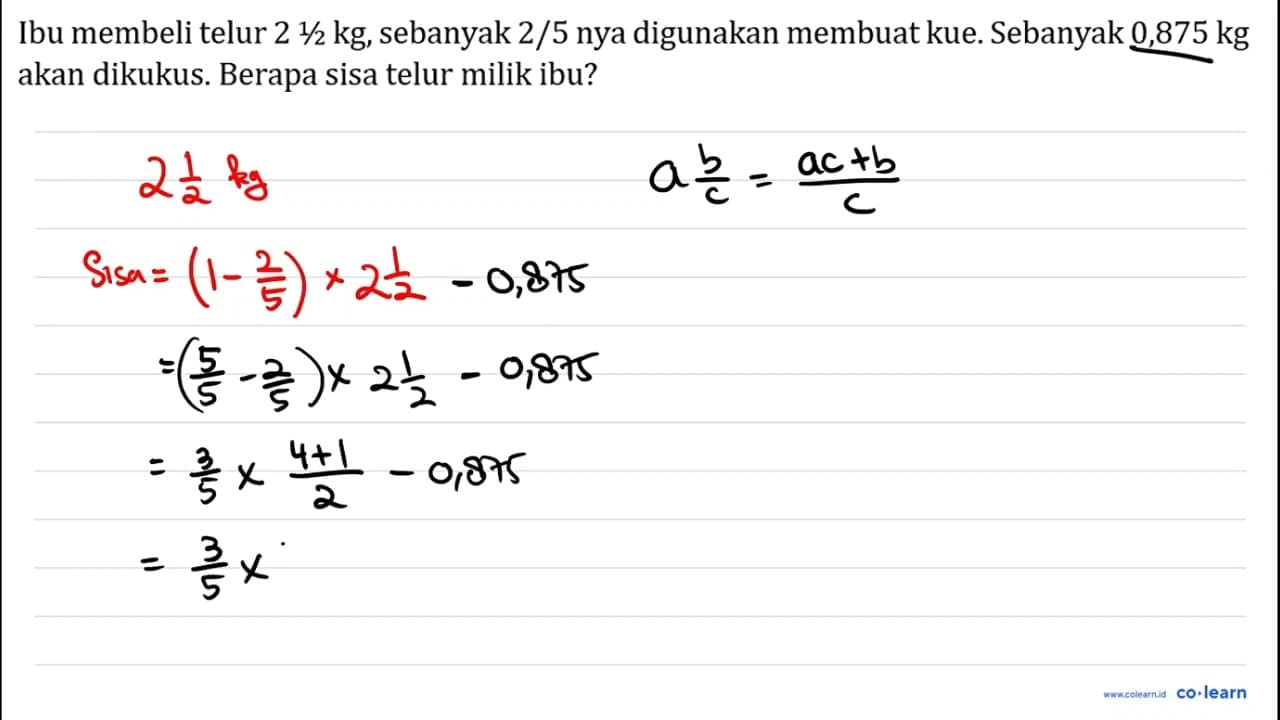 Ibu membeli telur 21 / 2 kg , sebanyak 2 / 5 nya digunakan