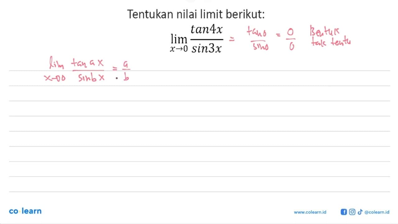 Tentukan nilai limit berikut: limit x -> 0 tan4x/sin3x