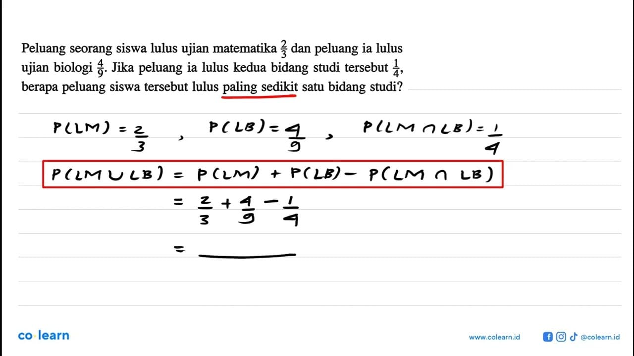 Peluang seorang siswa lulus ujian matematika 2/3 dan