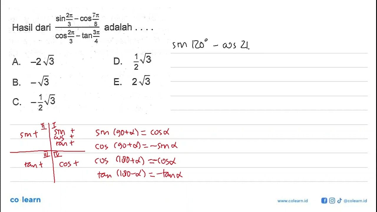 Hasil dari (sin 2pi/3)-cos 7pi/6)/(cos 2pi/3-tan 3pi/4)