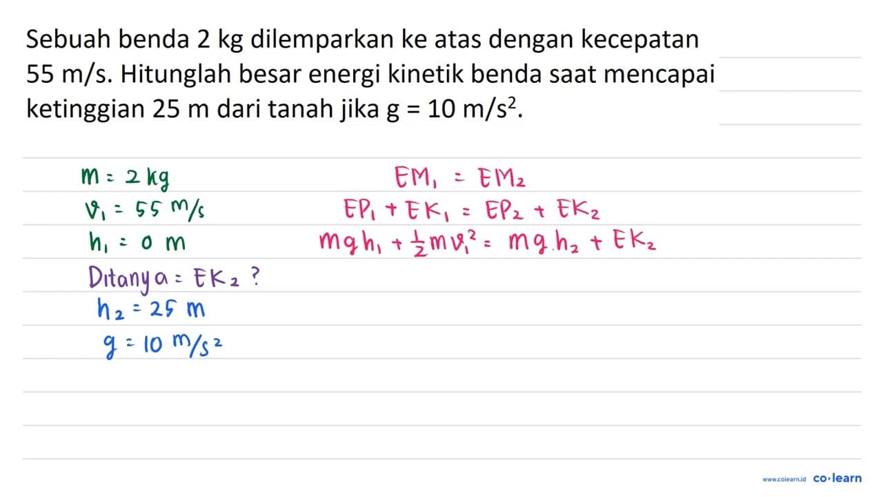 Sebuah benda 2 kg dilemparkan ke atas dengan kecepatan 55 m