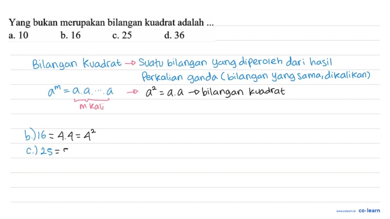 Yang bukan merupakan bilangan kuadrat adalah ... a. 10 b.