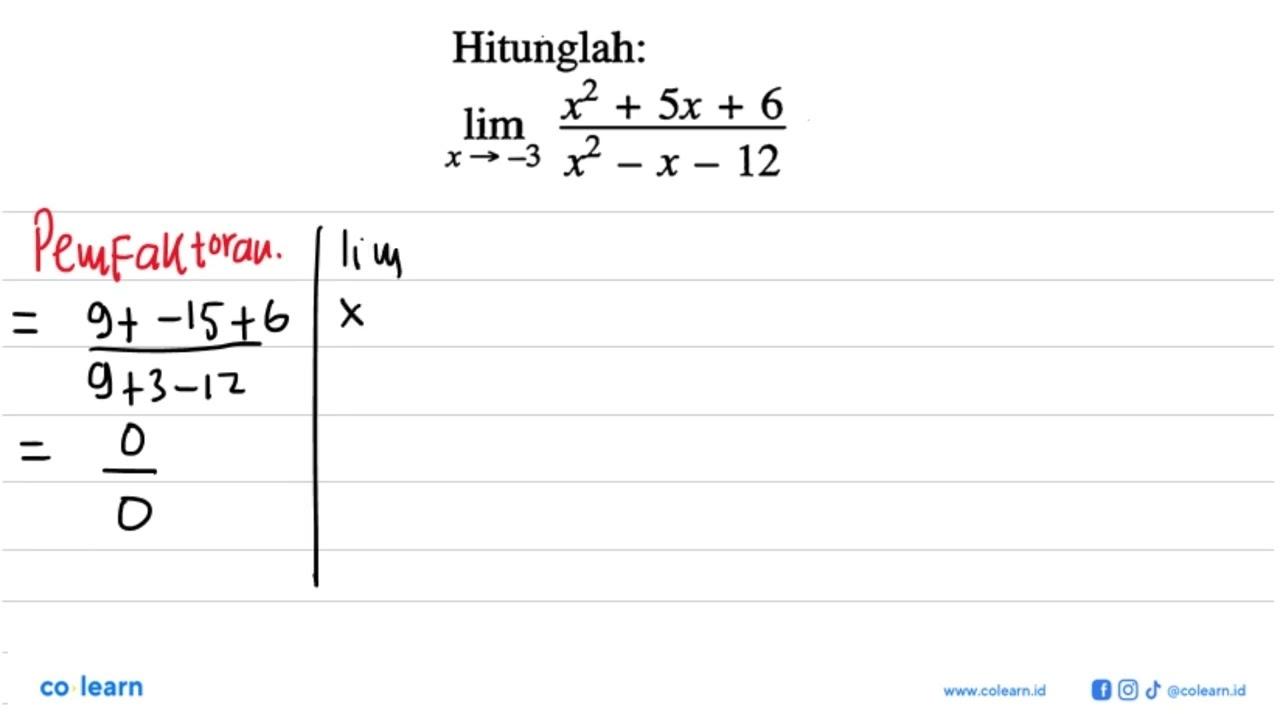 Hitunglah: limit x->(-3) (x^2+5x+6)/(x^2-x-12)