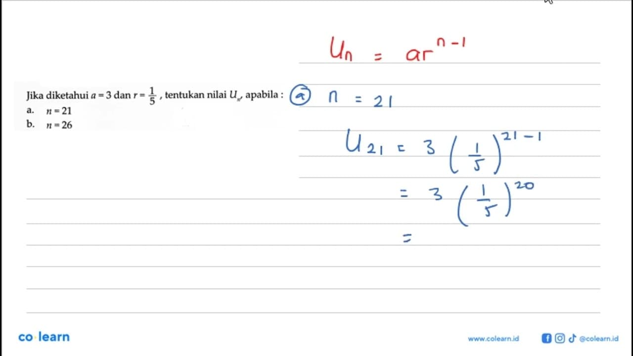 Jika diketahui a=3 dan r=1/5, tentukan nilai Un, apabila :