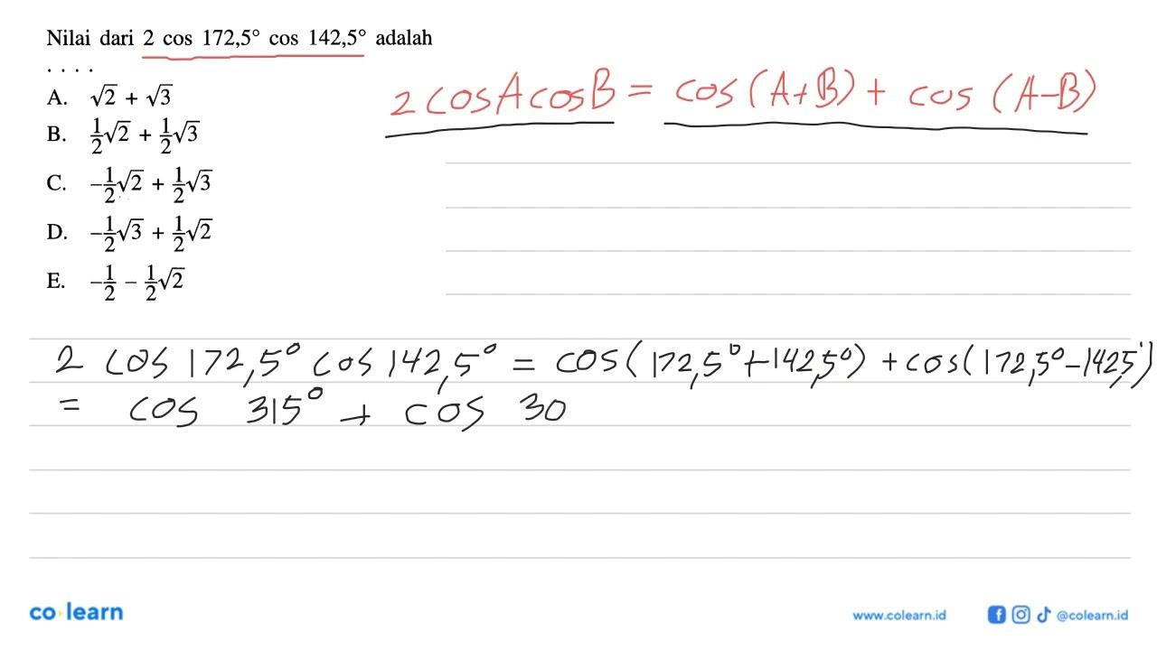 Nilai dari 2cos 172,5 cos 142,5 adalah .....