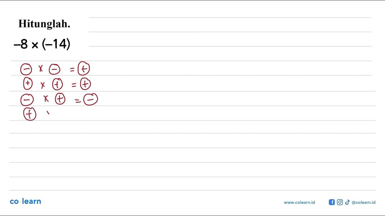 Hitunglah: -8 x (-14)