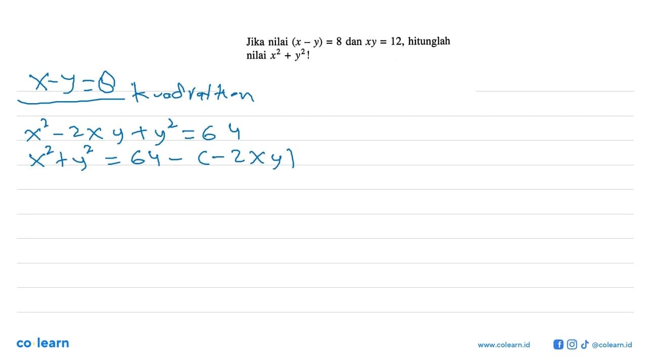 Jika nilai (x - y) = 8 dan xy = 12, hitunglah nilai x^2 +