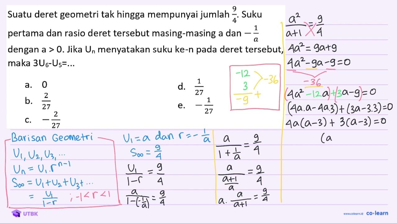 Suatu deret geometri tak hingga mempunyai jumlah (9)/(4) .