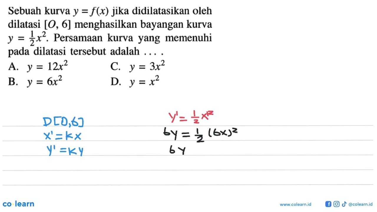 Sebuah kurva y=f(x) jika didilatasikan oleh dilatasi [O, 6]