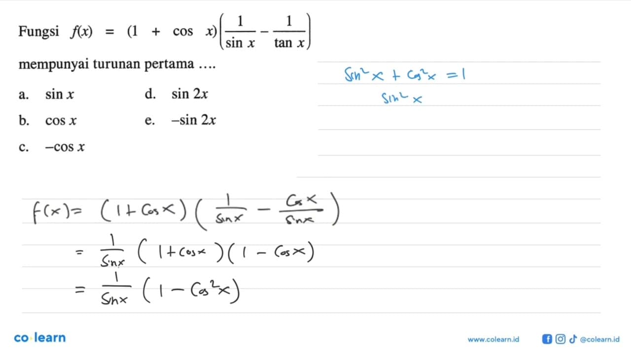 Fungsi f(x)=(1+cos x)(1/sin x-1/tan x) mempunyai turunan