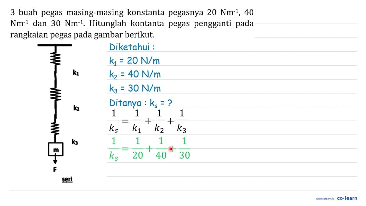 3 buah pegas masing-masing konstanta pegasnya 20 Nm^(-1),