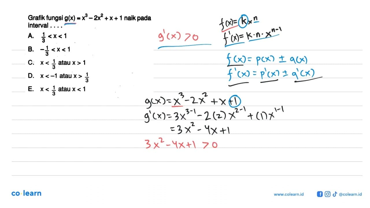 Grafik fungsi g(x)=x^3-2x^2+x+1 naik pada interval....