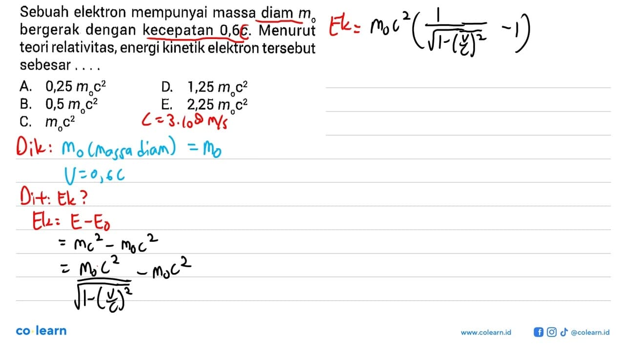 Sebuah elektron mempunyai massa diam m0 bergerak dengan