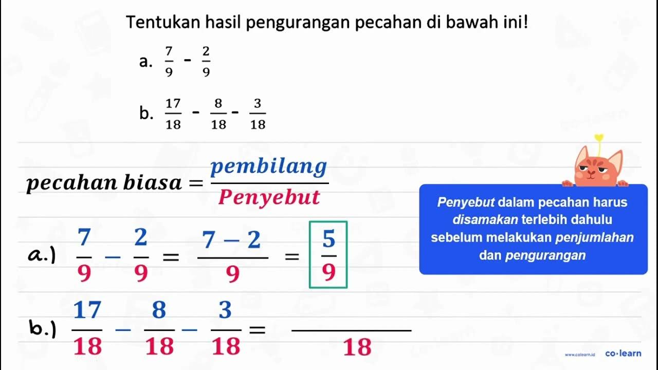 Tentukan hasil pengurangan pecahan di bawah ini! a. 7/9 -