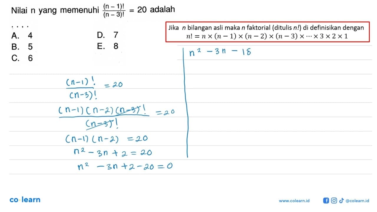 Nilai n yang memenuhi ((n-1)!/(n-3)!=20 adalah....