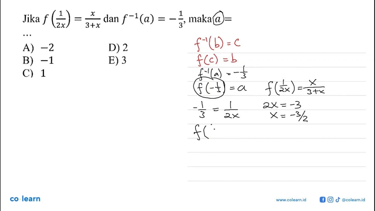 Jika f(1/2x)=x/(3+x) dan f^-1(a)=-1/3, maka a= ...