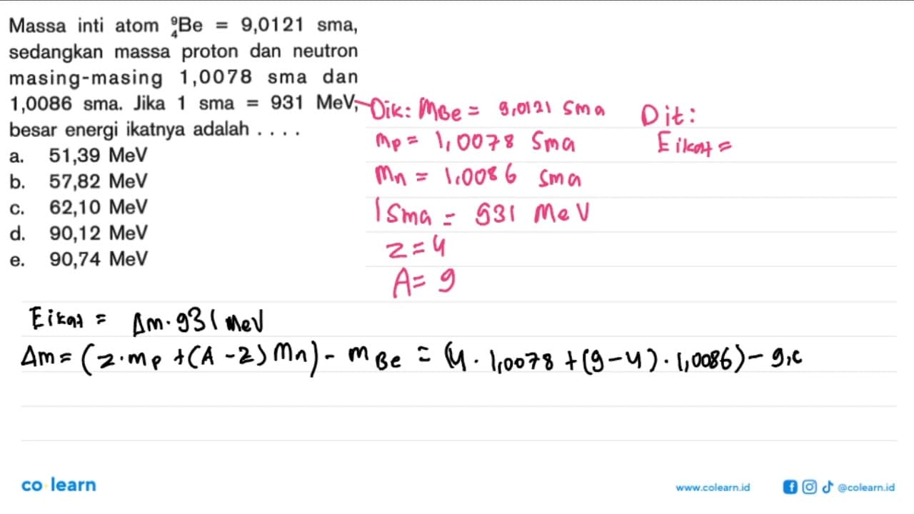 Massa inti atom 4^9 Be=9,0121 sma, sedangkan massa proton