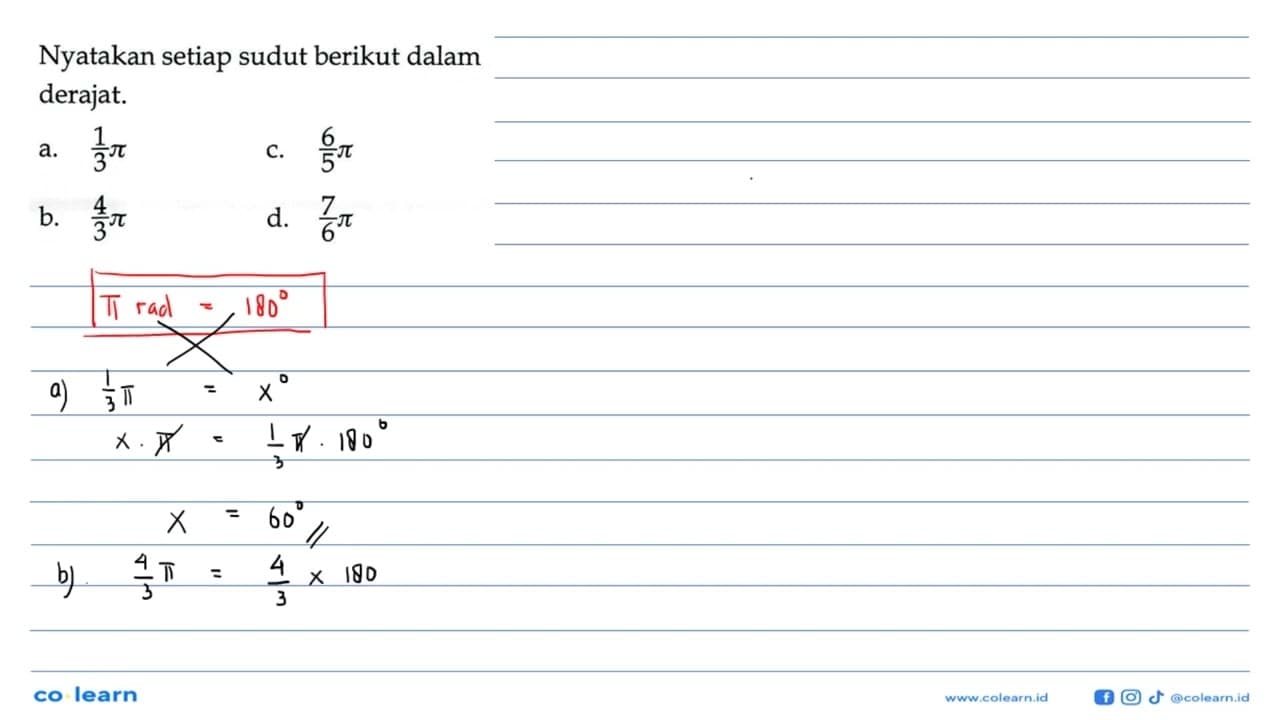 Nyatakan setiap sudut berikut dalam derajat.a. 1/3 pi b.