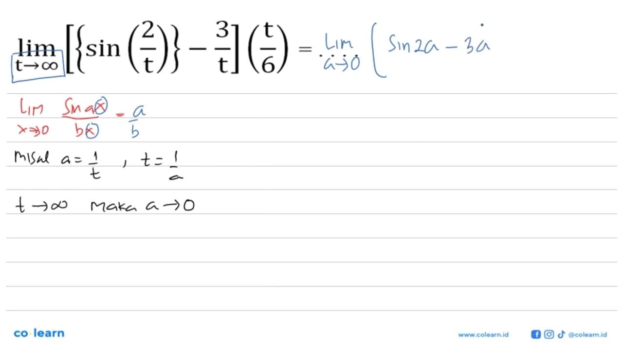 lim t menuju tak hingga [{sin(2/t)-3/t](t/6)= . . . .