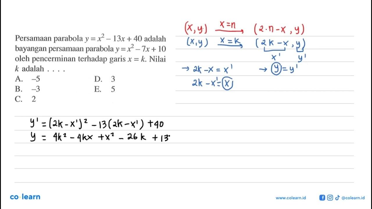 Persamaan parabola y=x^2-13x+40 adalah bayangan persamaan