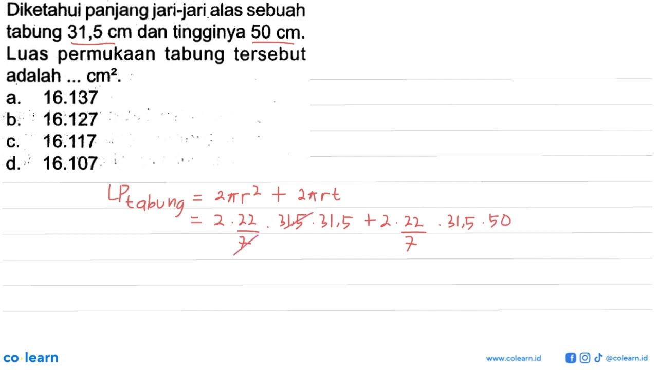 Diketahui panjang jari-jari alas sebuah tabung 31,5 cm dan