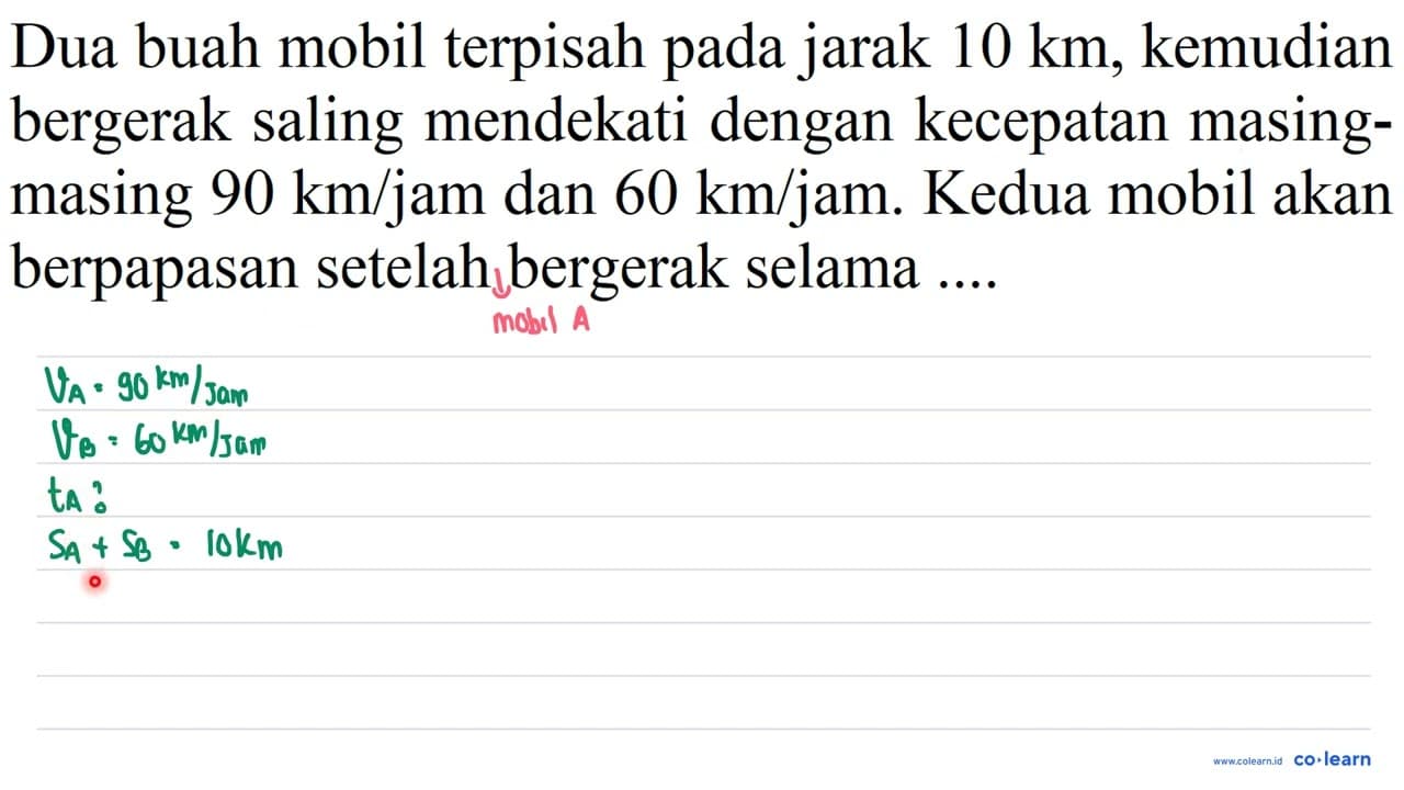 Dua buah mobil terpisah pada jarak 10 km , kemudian