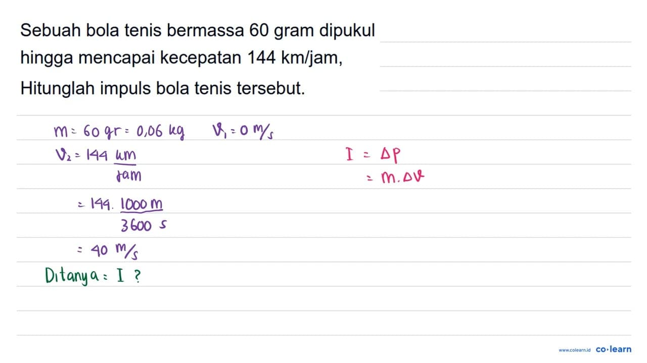 Sebuah bola tenis bermassa 60 gram dipukul hingga mencapai