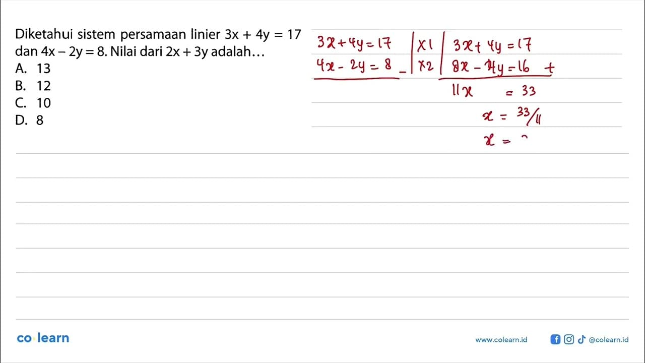 Diketahui sistem persamaan linier 3x + 4y = 17 dan 4x - 2y