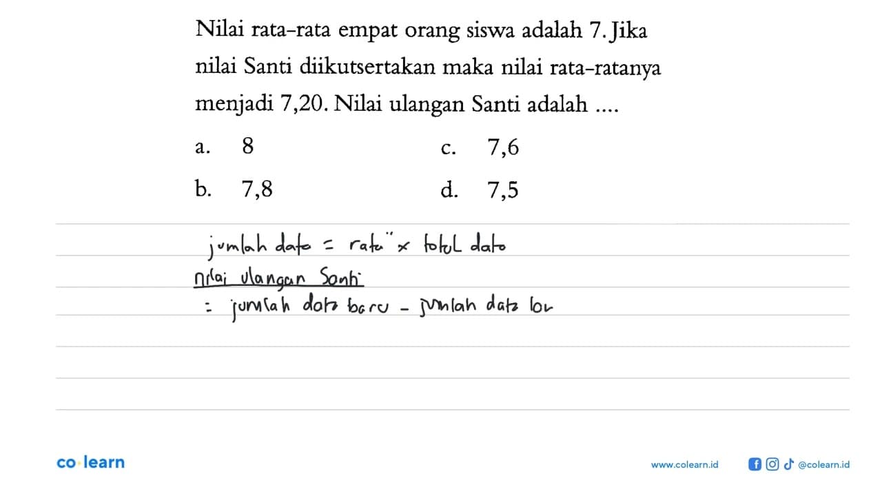 Nilai rata-rata empat orang siswa adalah 7.Jika nilai Santi