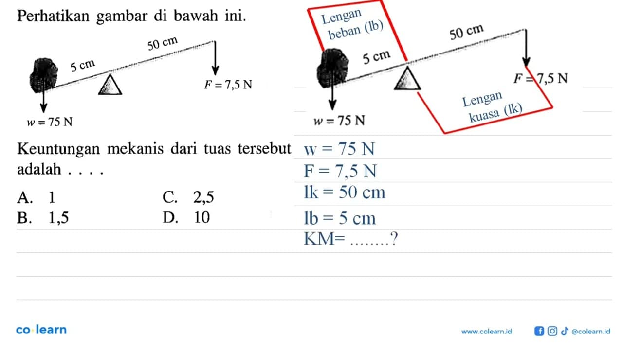 Perhatikan gambar di bawah ini. 5w = 75 N 5 cm 50 cm F =