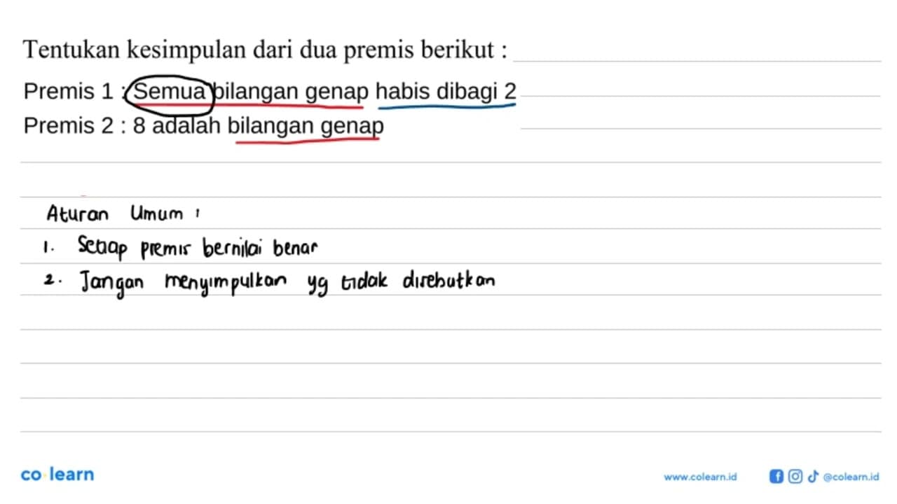 Premis 1 : Semua bilangan genap habis dibagi 2 Premis 2: 8