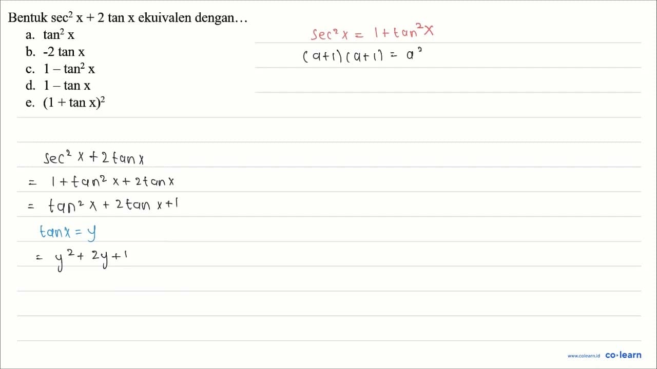 Bentuk sec { )^(2) x+2 tan x ekuivalen dengan... a. tan