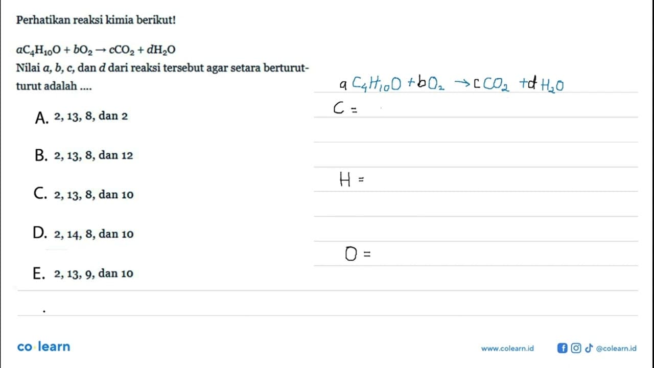Perhatikan reaksi kimia berikut! a C4 H10 O+b O2 -> c CO2+d