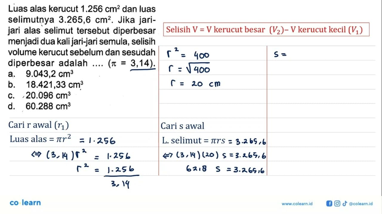 Luas alas kerucut 1.256 cm^2 dan luas selimutnya 3.265,6