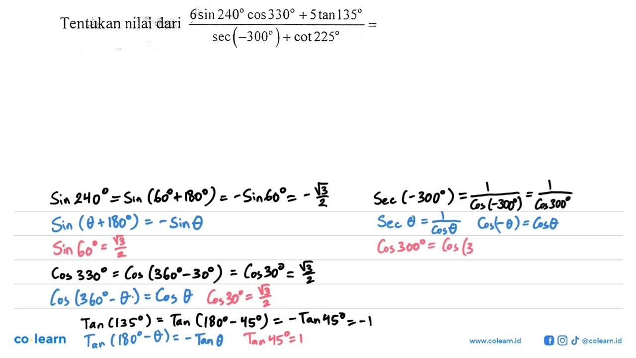 Tentukan nilai dari (6sin 240cos 330+5tan 135)/(sec