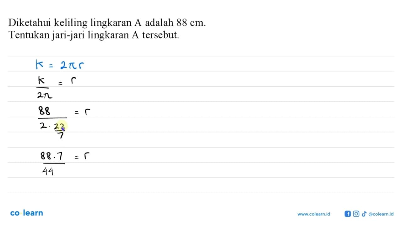 Diketahui keliling lingkaran A adalah 88 cm . Tentukan