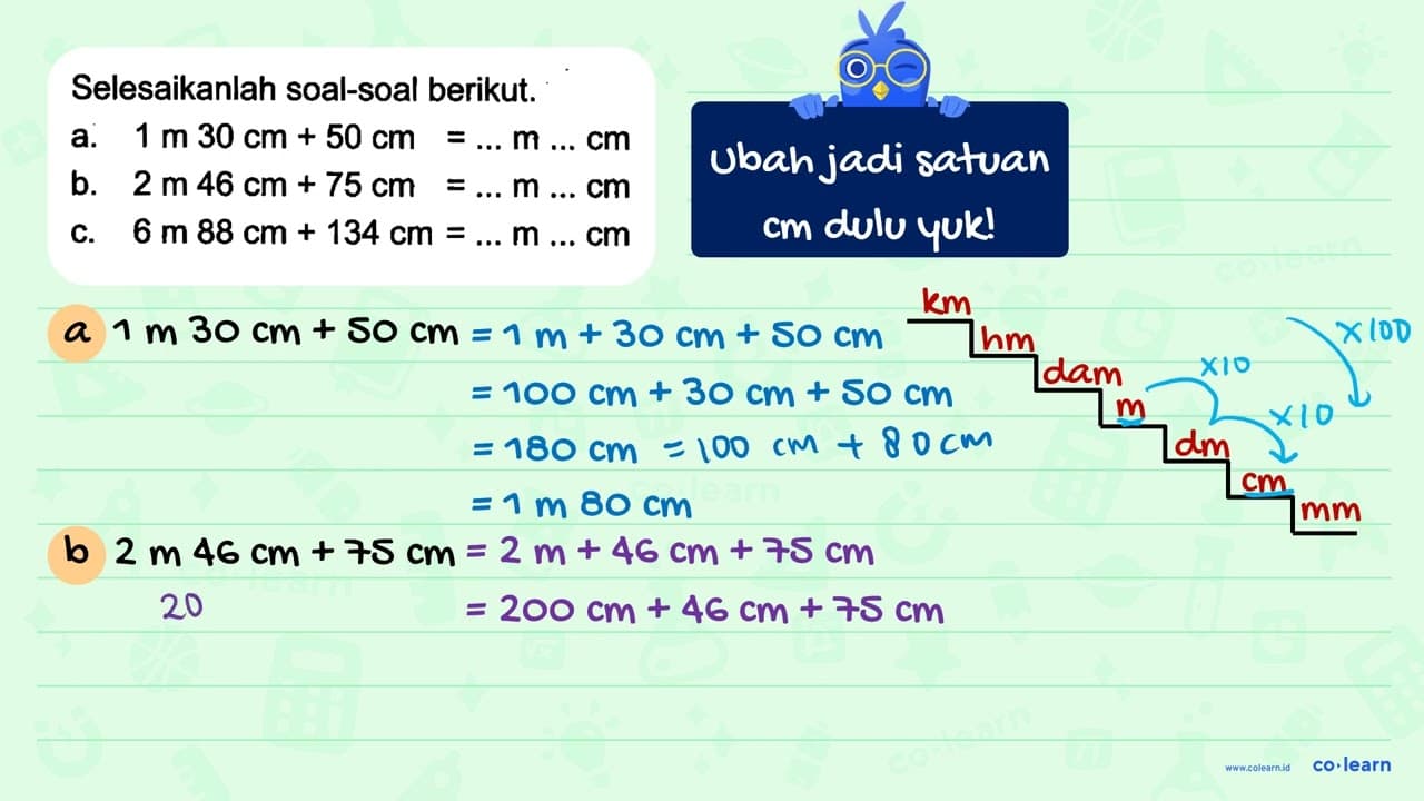 Selesaikanlah soal-soal berikut. a.1 m 30 cm + 50 cm =... m