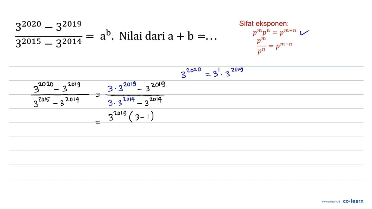 (3^2020 - 3^2019)/(3^2015 - 3^2014) = a^b. Nilai dari a + b