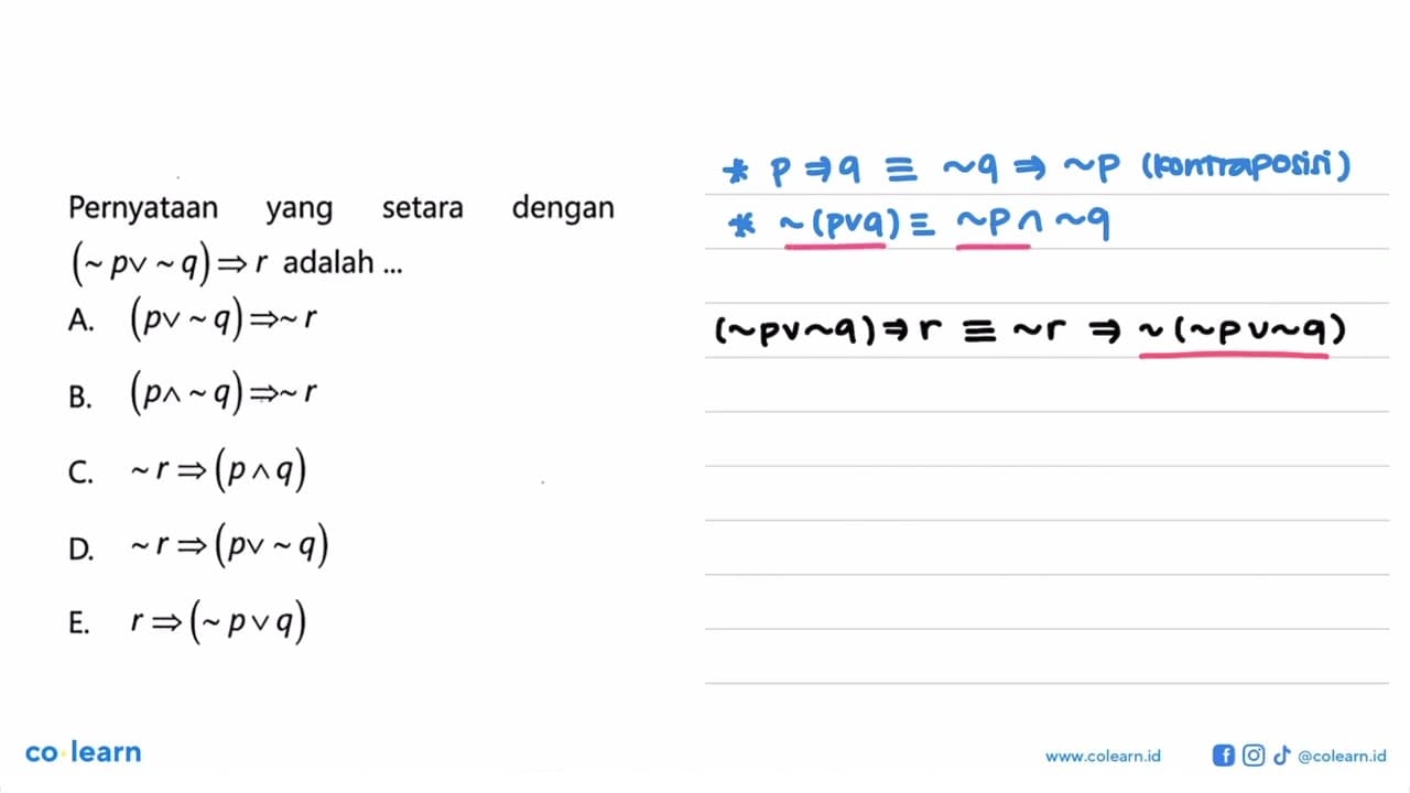 Pernyataan yang setara dengan (~ p v ~ q) => r adalah ...
