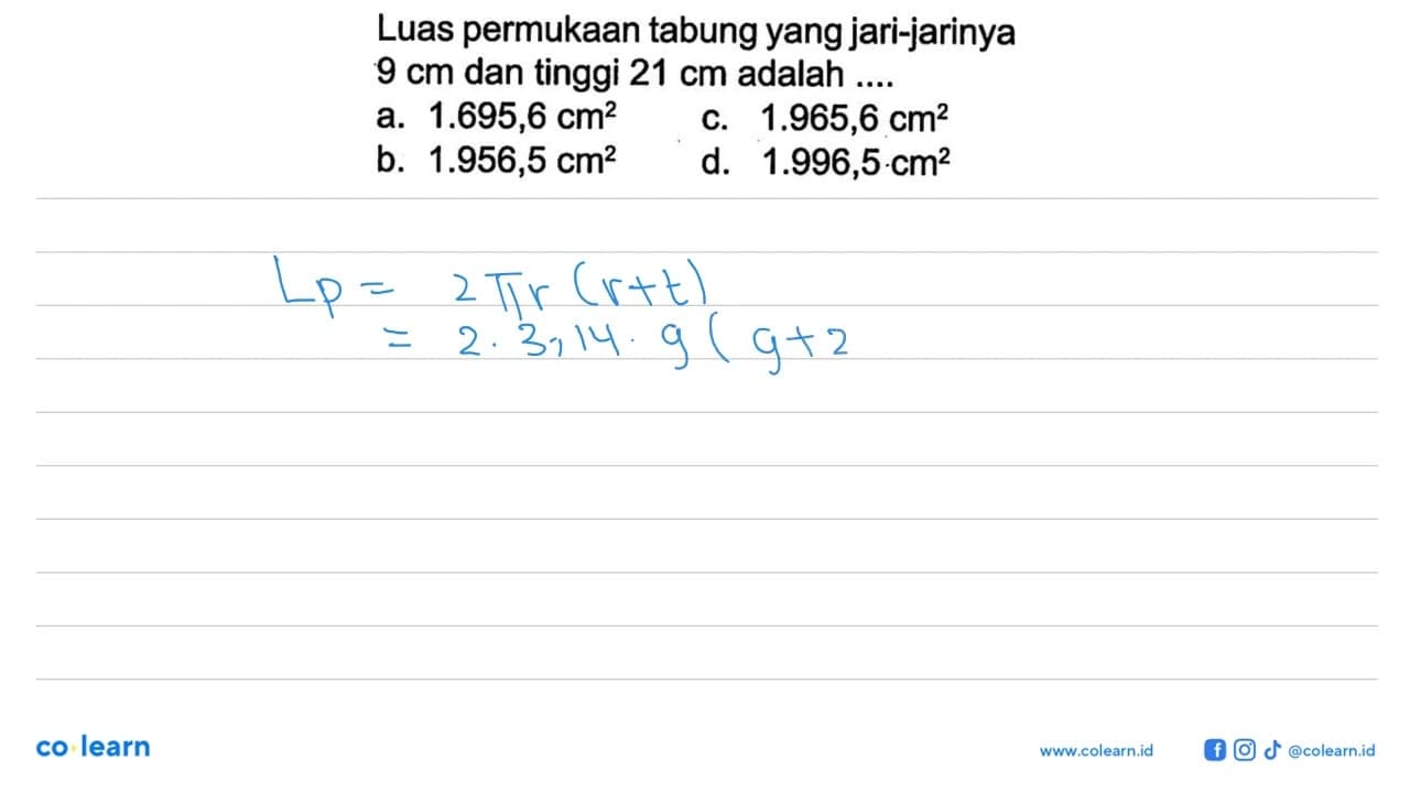 Luas permukaan tabung yang jari-jarinya 9 cm dan tinggi 21