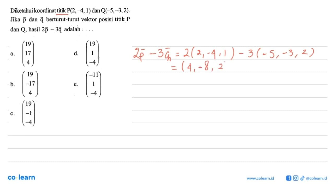 Diketahui koordinat titik P(2,-4,1) dan Q(-5,-3,2) . Jika p