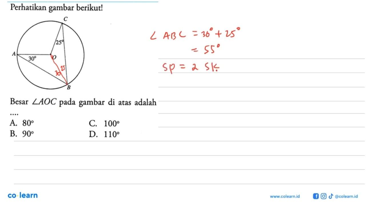 Perhatikan gambar berikut! C 25 A 30 O B Besar sudut AOC