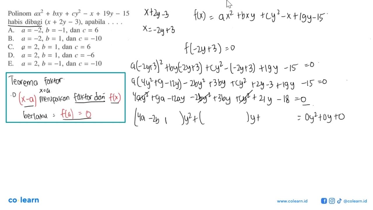 Polinom ax^2+bxy+cy^2-x+19y-15 habis dibagi (x+2y-3) ,