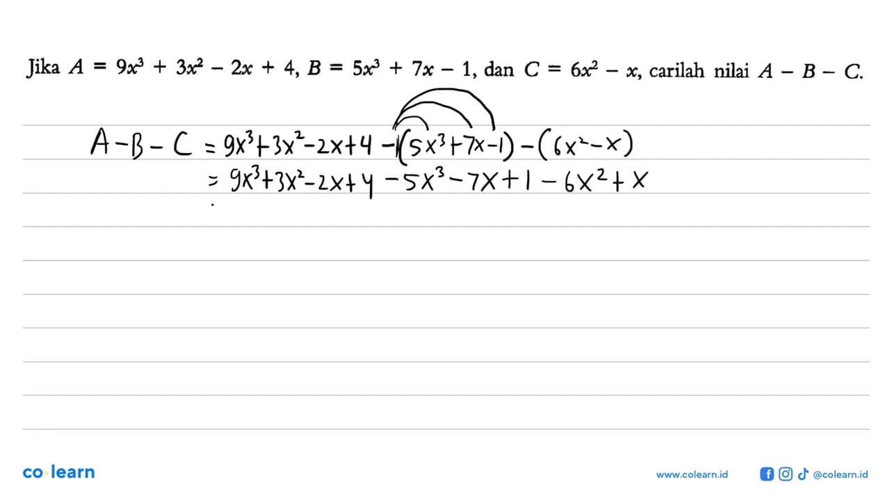 Jika A=9x^3+3x^2-2x+4, B=5x^3+7x-1, dan C=6x^2-x, carilah