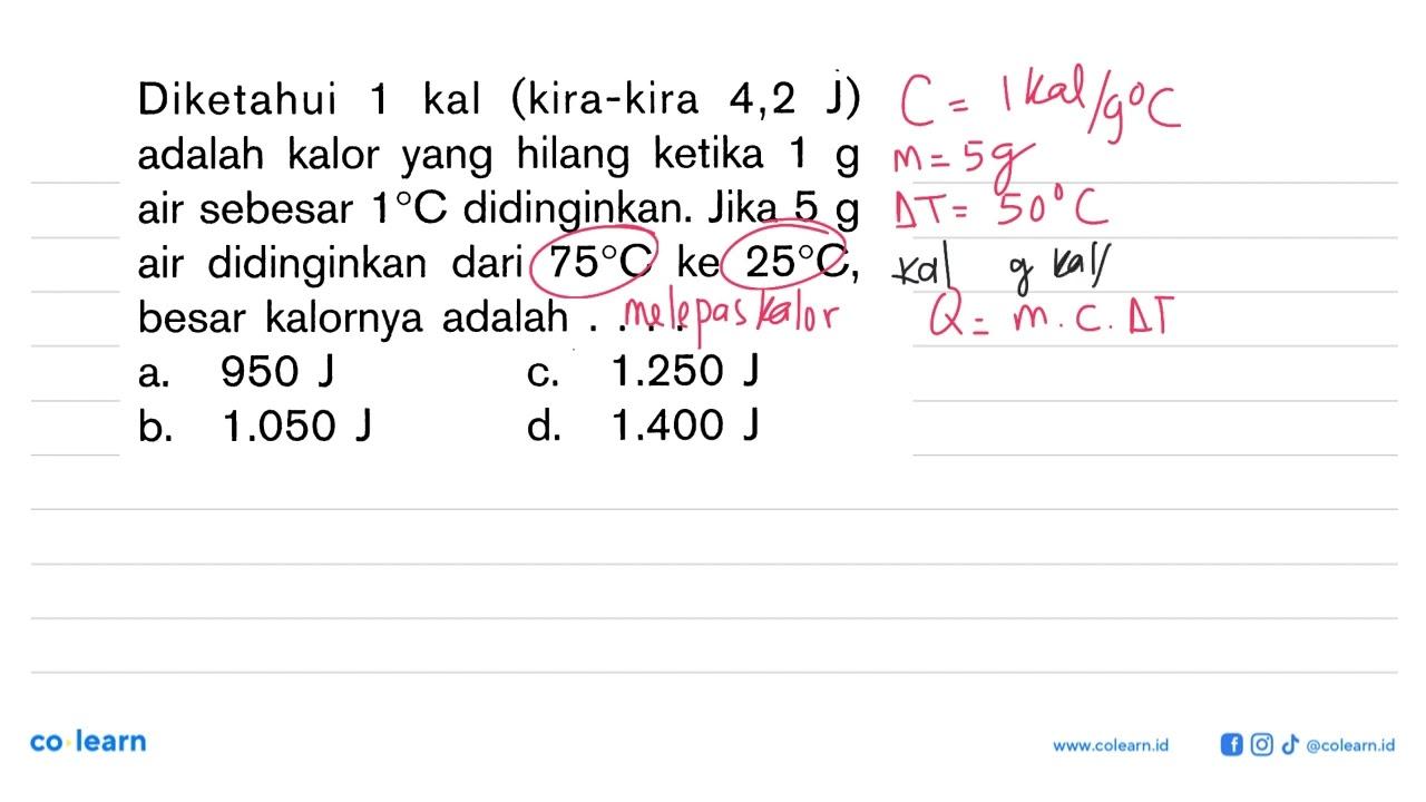 Diketahui 1 kal (kira-kira 4,2 J) adalah kalor yang hilang