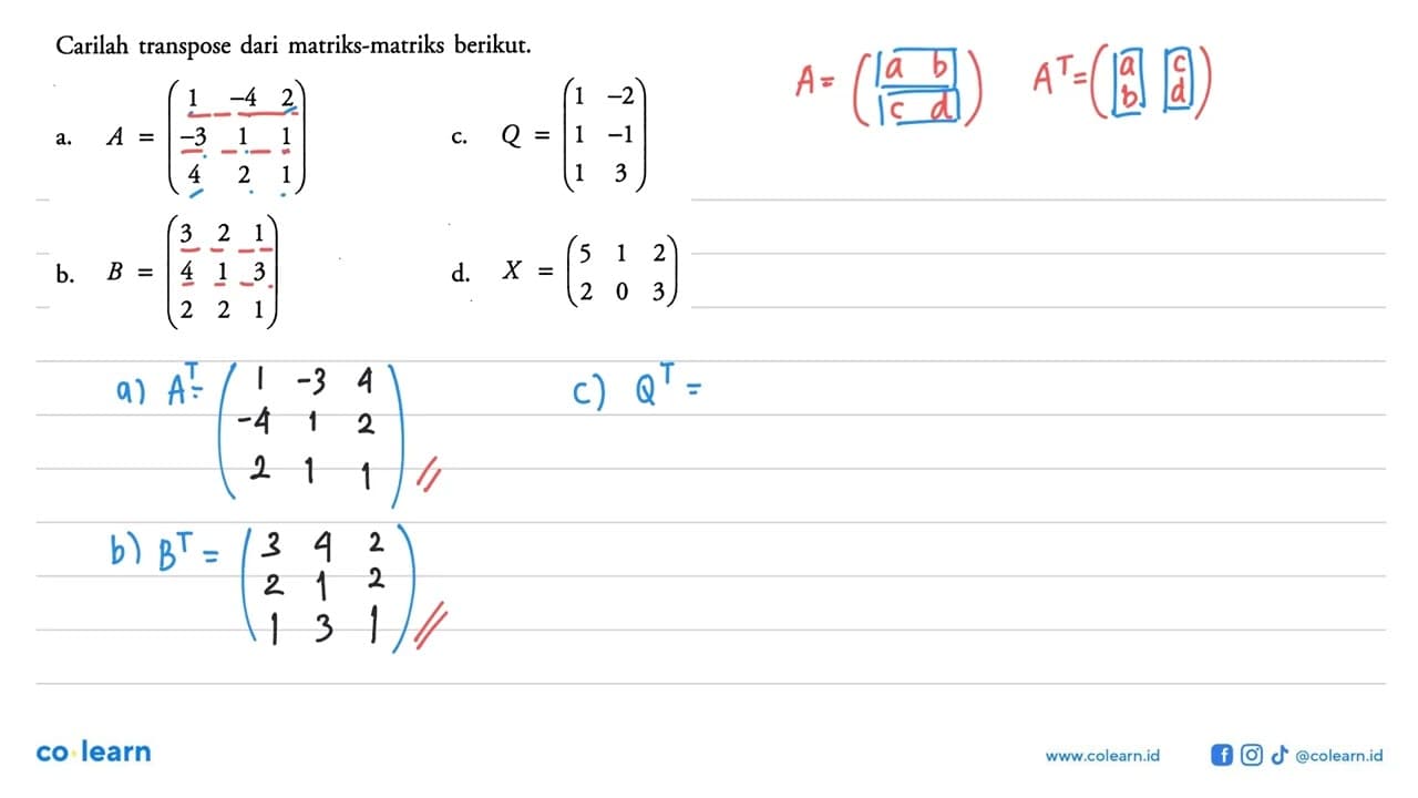 Carilah transpose dari matriks-matriks berikut: a. A = (1