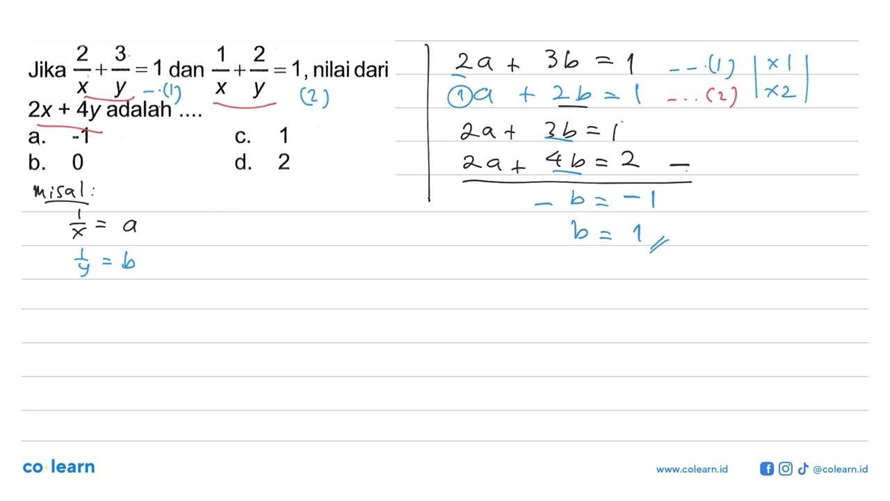 Jika 2/x+3/y=1 dan 1/x+2/y=1 , nilai dari 2x+4 y adalah