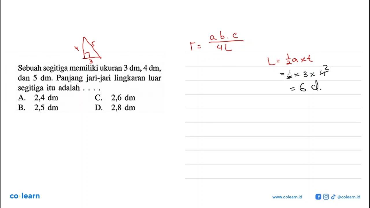 Sebuah segitiga memiliki ukuran 3 dm, 4 dm, dan 5 dm.