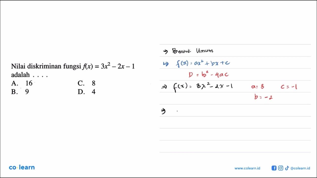 Nilai diskriminan fungsi flx) = 3x^2- 2x - 1 adalah . . . .