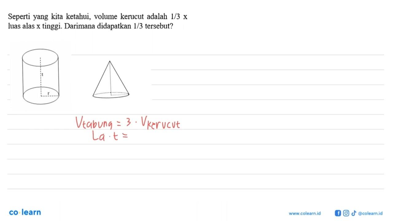 Seperti yang kita ketahui, volume kerucut adalah 1/3 x luas